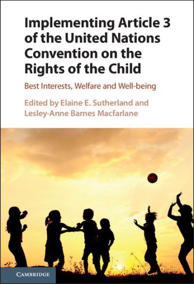 Cover for Elaine E. Sutherland · Implementing Article 3 of the United Nations Convention on the Rights of the Child: Best Interests, Welfare and Well-being (Gebundenes Buch) (2016)