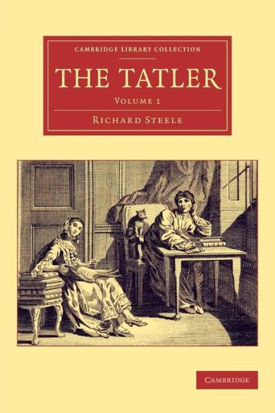 Cover for Richard Steele · The Tatler - Cambridge Library Collection - Literary  Studies (Taschenbuch) (2015)