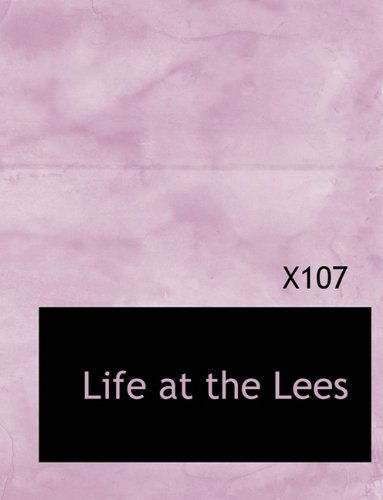 Cover for X107 · Life at the Lees (Paperback Bog) [Large Type edition] (2009)