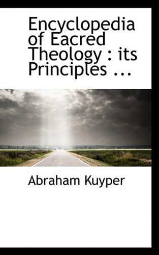Cover for Abraham Kuyper · Encyclopedia of Eacred Theology: Its Principles ... (Pocketbok) (2009)