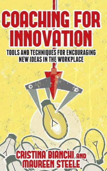 Cover for Cristina Bianchi · Coaching for Innovation: Tools and Techniques for Encouraging New Ideas in the Workplace (Hardcover Book) (2014)