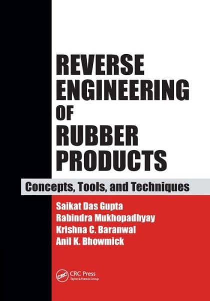 Reverse Engineering of Rubber Products: Concepts, Tools, and Techniques - Das Gupta, Saikat (Hasetri, Rajasthan, India) - Bücher - Taylor & Francis Ltd - 9781138075252 - 31. März 2017