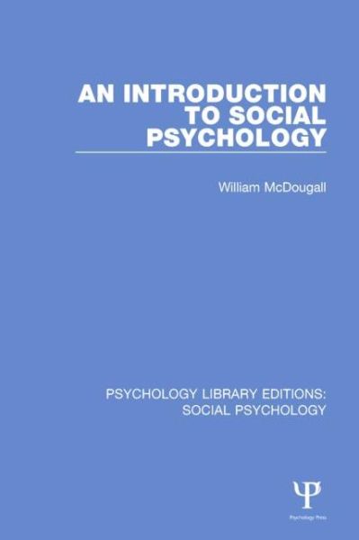 An Introduction to Social Psychology - Psychology Library Editions: Social Psychology - William McDougall - Books - Taylor & Francis Ltd - 9781138851252 - June 1, 2017