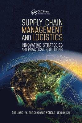 Cover for Zhe Liang · Supply Chain Management and Logistics: Innovative Strategies and Practical Solutions - Industrial and Systems Engineering Series (Taschenbuch) (2017)