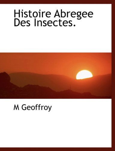 Cover for M Geoffroy · Histoire Abregee Des Insectes. (Paperback Book) [French edition] (2010)