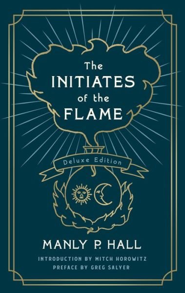 The Initiates of the Flame: The Deluxe Edition - Manly P. Hall - Bøker - St Martin's Press - 9781250254252 - 14. desember 2021