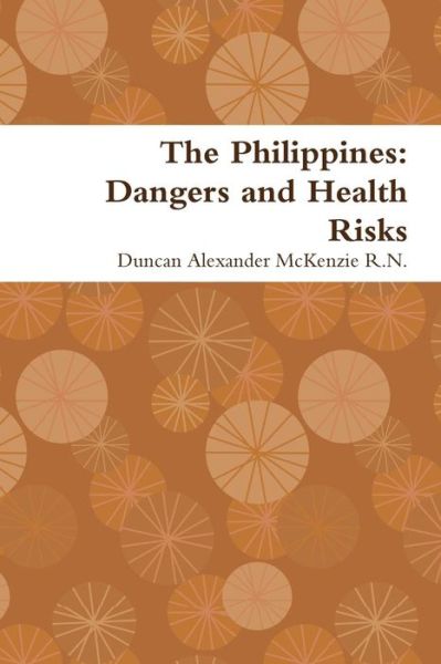 Cover for Duncan Alexander Mckenzie R.n. · The Philippines: Dangers and Health Risks (Paperback Book) (2014)