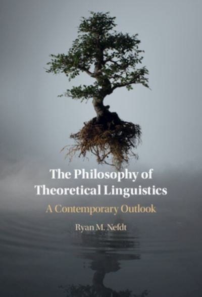 Cover for Nefdt, Ryan M. (University of Cape Town) · The Philosophy of Theoretical Linguistics: A Contemporary Outlook (Hardcover bog) (2024)