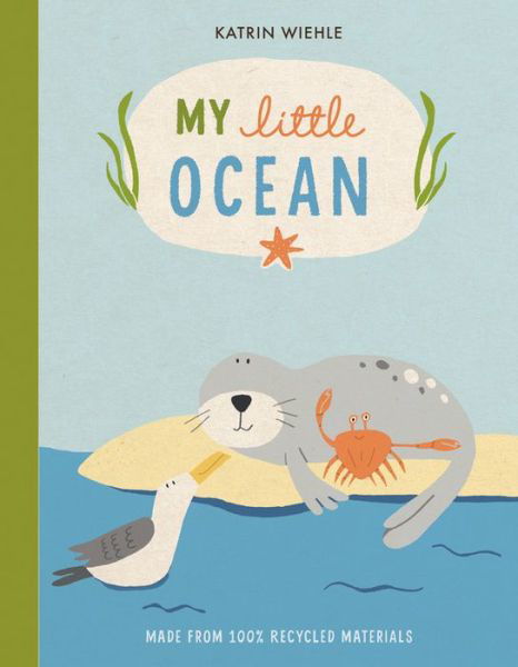 My Little Ocean - A Natural World Board Book - Katrin Wiehle - Bøker - HarperCollins Publishers Inc - 9781328535252 - 3. september 2019