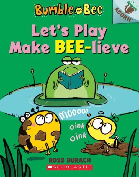 Cover for Ross Burach · Let's Play Make Bee-lieve: An Acorn Book (Bumble and Bee #2) - Bumble and Bee (Paperback Book) (2020)