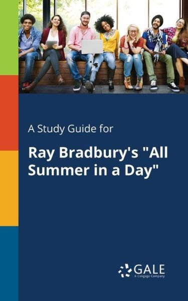 Cover for Cengage Learning Gale · A Study Guide for Ray Bradbury's &quot;All Summer in a Day&quot; (Paperback Bog) (2018)
