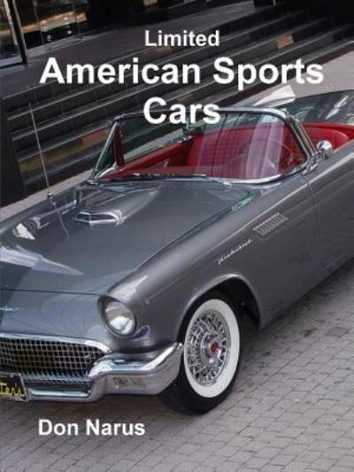 Limited American Sports Cars - Don Narus - Książki - Lulu.com - 9781387635252 - 15 stycznia 2018