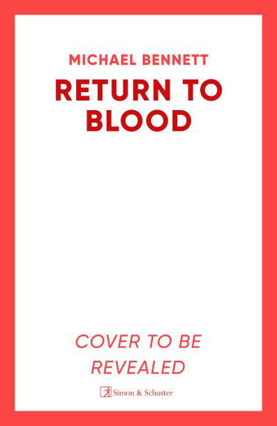Cover for Michael Bennett · Return to Blood: From the award-winning author of BETTER THE BLOOD comes the gripping new Hana Westerman thriller - Hana Westerman (Hardcover Book) (2024)
