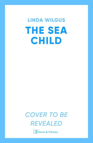 Cover for Linda Wilgus · The Sea Child (Paperback Book) [ANZ Only edition] (2026)