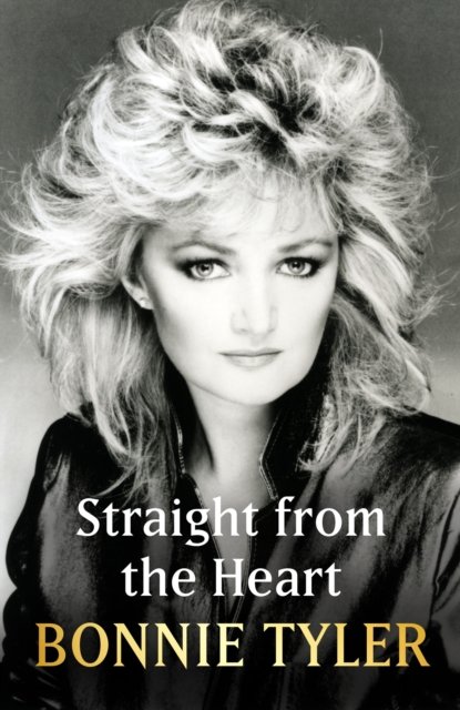 Cover for Bonnie Tyler · Straight from the Heart: BONNIE TYLER'S AUTOBIOGRAPHY (Gebundenes Buch) (2023)