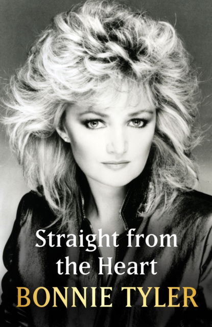 Cover for Bonnie Tyler · Straight from the Heart: BONNIE TYLER'S LONG-AWAITED AUTOBIOGRAPHY (Inbunden Bok) (2023)