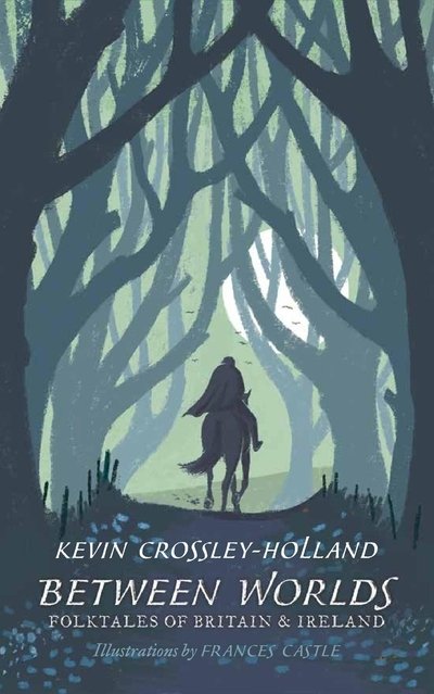 Cover for Kevin Crossley-Holland · Between Worlds: Folktales of Britain &amp; Ireland (Hardcover bog) (2018)