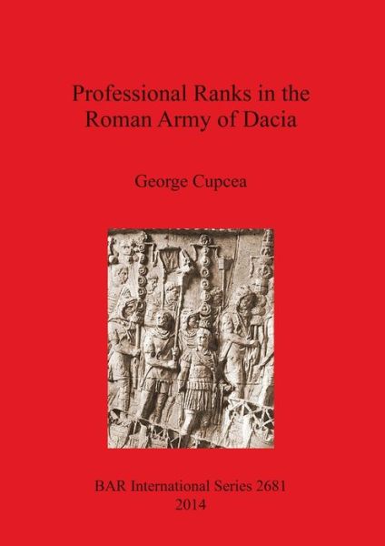 Cover for George Cupcea · Professional ranks in the Roman Army of Dacia (Book) (2014)