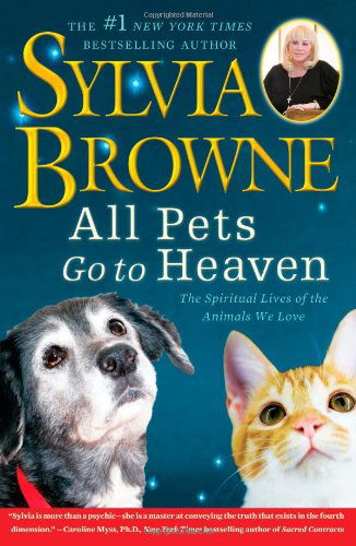All Pets Go To Heaven: The Spiritual Lives of the Animals We Love - Sylvia Browne - Books - Atria Books - 9781416591252 - October 6, 2009