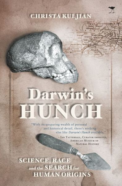 Darwin's hunch: Science, race, and the search for human origins - Christa Kuljian - Books - Jacana Media (Pty) Ltd - 9781431424252 - October 1, 2016