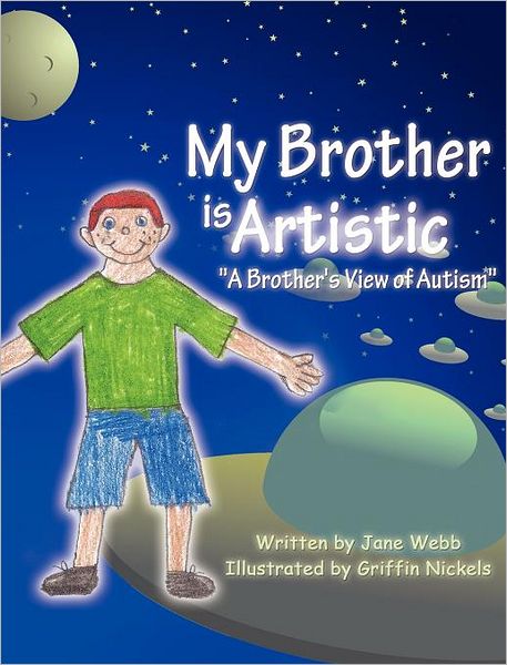 Cover for Jane Webb · My Brother is Artistic: &quot;A Brother's View of Autism&quot; (Hardcover Book) (2011)