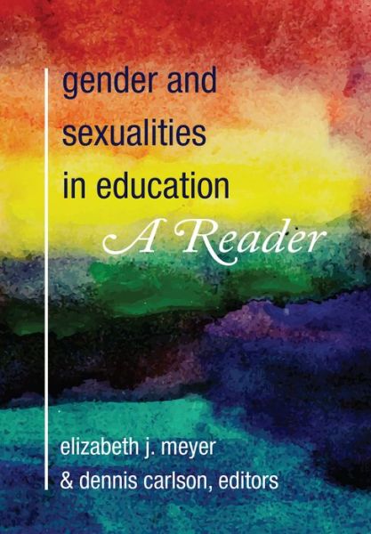 Cover for Gender and Sexualities in Education: A Reader - Gender and Sexualities in Education (Paperback Book) [New edition] (2014)