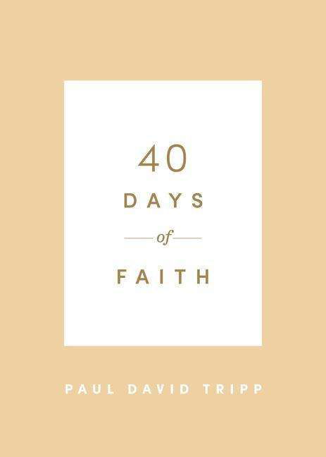 Cover for Paul David Tripp · 40 Days of Faith - 40 Days Devotionals (Paperback Book) (2020)