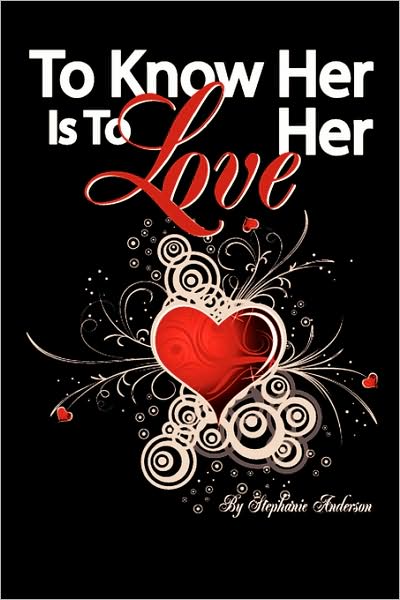 Cover for Stephanie Anderson · To Know Her is to Love Her (Paperback Book) (2008)