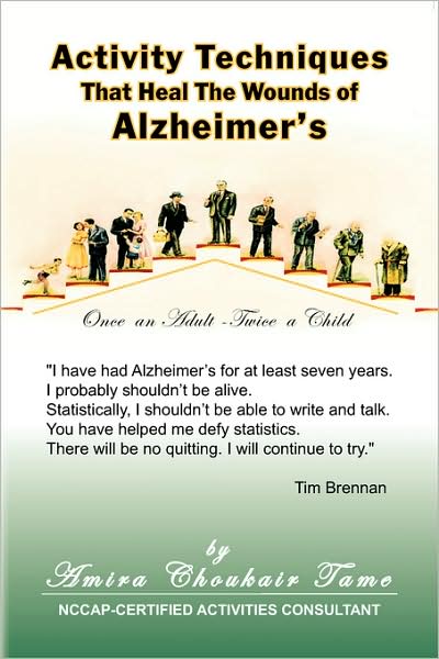 Activity Techniques: That Heal the Wounds of Alzheimer's - Amira C. Tame - Books - Xlibris - 9781436320252 - August 18, 2008