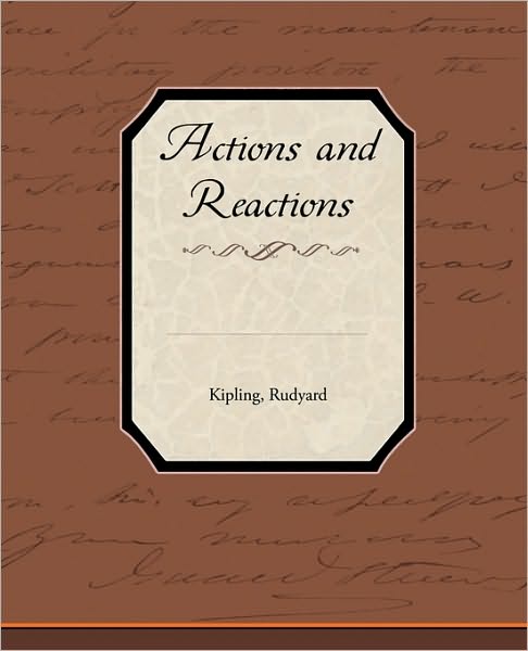 Actions and Reactions - Rudyard Kipling - Books - Book Jungle - 9781438537252 - March 9, 2010