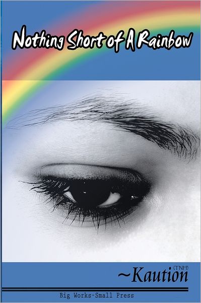 Cover for Kaution Tnh · Nothing Short of a Rainbow (Paperback Book) (2008)