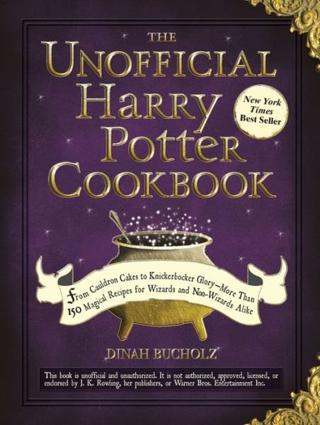 Cover for Dinah Bucholz · The Unofficial Harry Potter Cookbook: From Cauldron Cakes to Knickerbocker Glory--More Than 150 Magical Recipes for Wizards and Non-Wizards Alike - Unofficial Cookbook Gift Series (Hardcover Book) [8/19/10 edition] (2023)