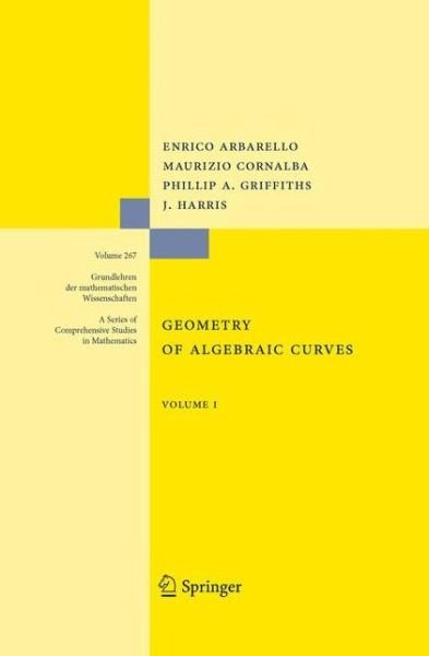 Cover for Enrico Arbarello · Geometry of Algebraic Curves - Die Grundlehren Der Mathematischen Wissenschaften (Pocketbok) [1st Ed. Softcover of Orig. Ed. 1985 edition] (2010)