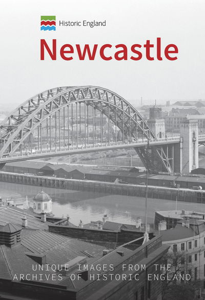 Cover for Paul Perry · Historic England: Newcastle: Unique Images from the Archives of Historic England - Historic England (Paperback Book) (2018)