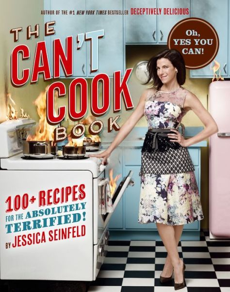 Cover for Jessica Seinfeld · The Can't Cook Book: Recipes for the Absolutely Terrified! (Gebundenes Buch) (2013)