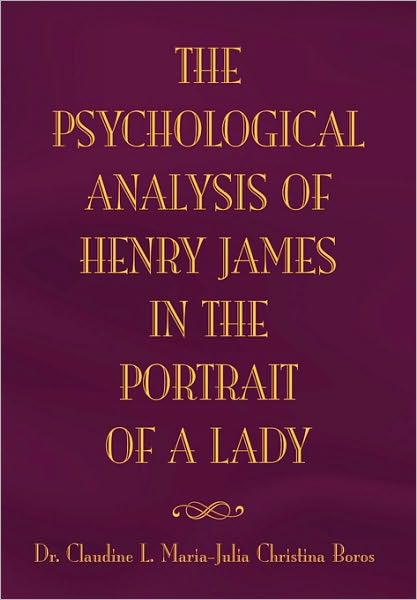 Cover for Dr. Claudine L Boros · A Psychological Analysis of Henry James'  the Portrait of a Lady (Paperback Book) (2010)