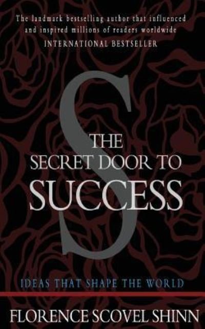 The Secret Door to Success - Florence Scovel Shinn - Bücher - Createspace Independent Publishing Platf - 9781453697252 - 12. Juli 2010