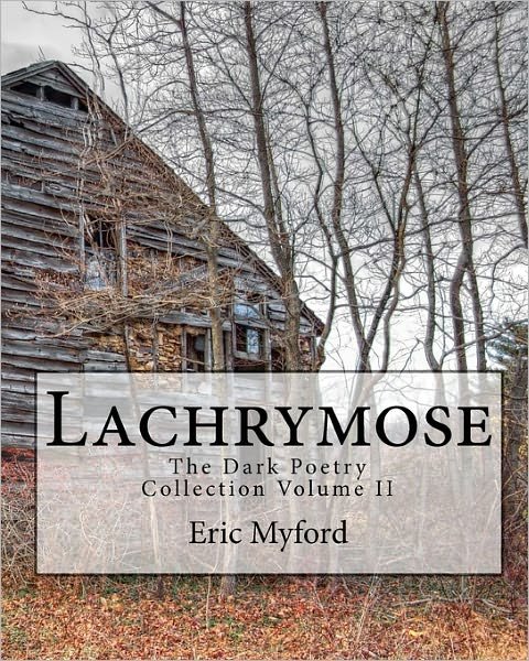 Cover for Eric Myford · Lachrymose: the Dark Poetry Collection Volume II (Paperback Book) (2010)