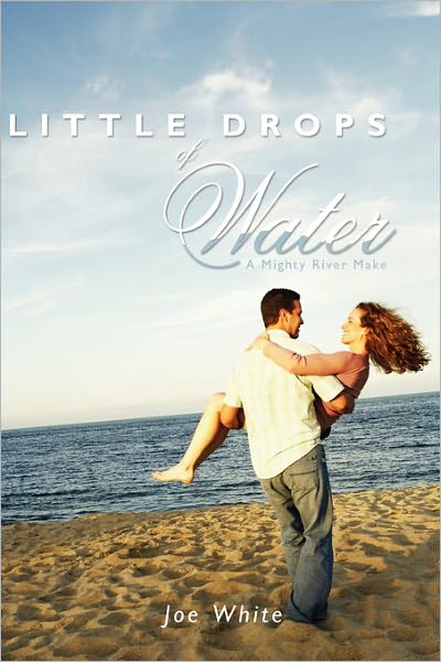 Cover for Joe White · Little Drops of Water: a Mighty River Make (Paperback Book) (2011)