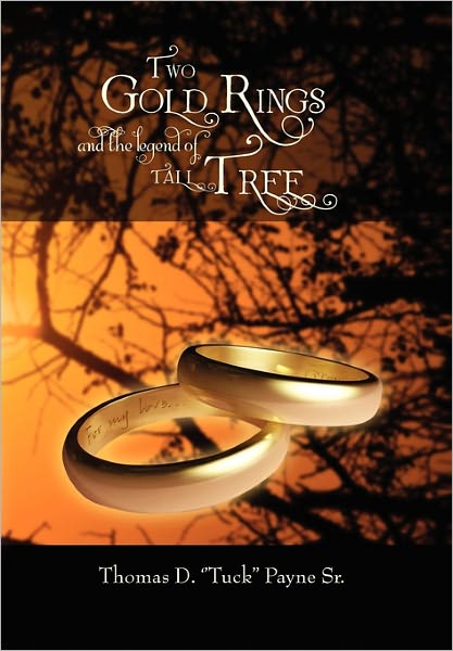 Cover for Thomas D Payne · Two Gold Rings and the Legend of Tall Tree (Paperback Book) (2011)