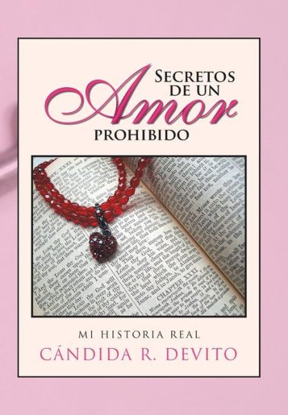 Cover for Candida R. Devito · Secretos De Un Amor Prohibido: Mi Historia Real (Hardcover Book) (2013)
