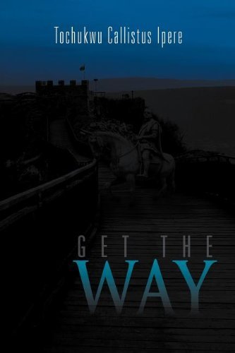 Cover for Tochukwu Callistus Ipere · Get the Way (Paperback Book)
