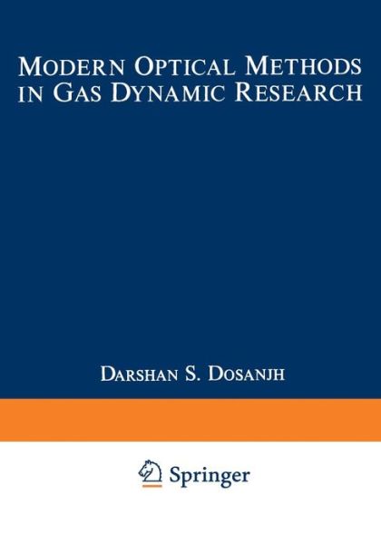 Cover for Darshan Dosanjh · Modern Optical Methods in Gas Dynamic Research: Proceedings of an International Symposium held at Syracuse University, Syracuse, New York, May 25-26, 1970, supported by The New York State Science and Technology Foundation (Taschenbuch) [Softcover reprint of the original 1st ed. 1971 edition] (2013)