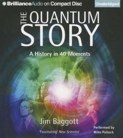 Cover for Jim Baggott · The Quantum Story A History in 40 Moments (CD) (2013)