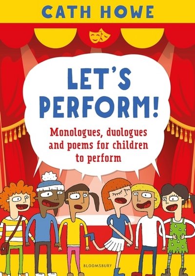 Cover for Cath Howe · Let's Perform!: Monologues, duologues and poems for children to perform (Paperback Bog) (2018)
