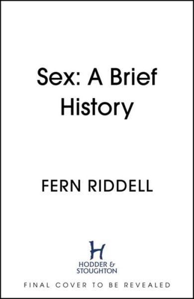 Cover for Fern Riddell · Sex: Lessons From History (Hardcover Book) (2021)