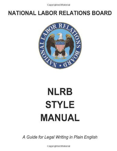 Cover for United States Government · National Labor Relations Board: Nlrb Style Manual: a Guide for Legal Writing in Plain English (Taschenbuch) (2012)