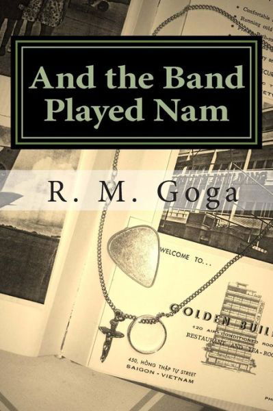 R. M. Goga · And the Band Played Nam (Paperback Book) (2013)