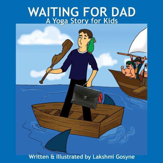 Cover for Lakshmi Gosyne · Waiting for Dad: a Yoga Story for Kids (Pocketbok) (2012)