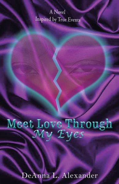 Cover for Deanna L. Alexander · Meet Love Through My Eyes : A Novel Inspired by True Events (Paperback Book) (2020)